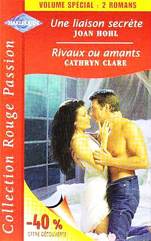 Seller image for Une liaison secrete (Joan Hohl) suivi de Rivaux ou amants (Cathryn Clare) Harlequin (2 romans) for sale by Livreavous