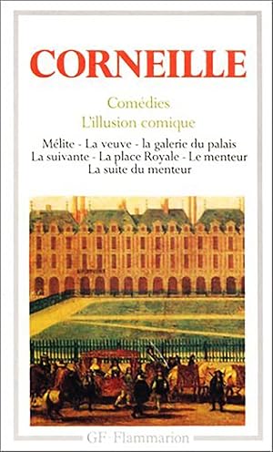 Théâtre complet : Tome 1, Comédies : Mélite, La veuve, La galerie du Palais, La suivante, La plac...