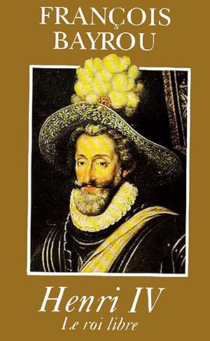 Seller image for Henri IV Le roi libre for sale by Livreavous