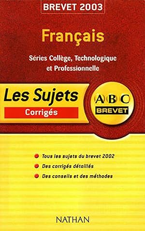ABC Brevet - Français - Séries Collège, Technologique et professionnelle - Brevet 2003 (+ corrigé)