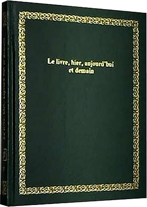 Le Livre, hier, aujourd'hui, demain (Bibliothèque Laffont des grands thèmes)