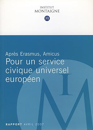 Apres Erasmus, Amicus. Pour un service civique universel europeeen (Les publications de l'Institu...