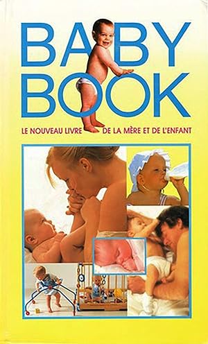 Baby book - le nouveau livre de la mère et de l'enfant