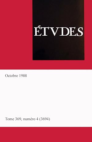 Etudes, revue fondee par des peres de la compagnie de Jesus, tome 369, numero 4 (3694), Octobre 1988