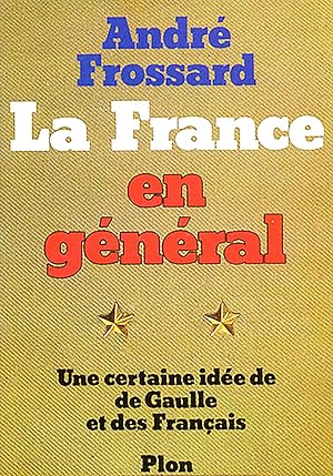 La France En Général, Une certaine idée de la Gaulle et des français