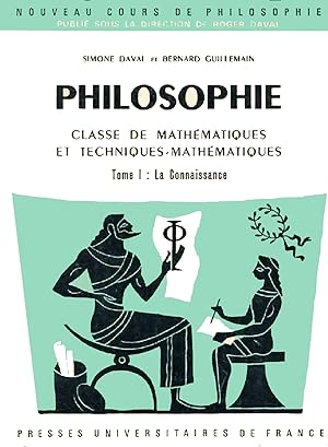 Philosophie : Classe de mathématiques et techniques mathématiques., Tome 1
