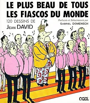 Le Plus Beau de Tous les Fiascos du Monde, 120 Dessins de Jean David