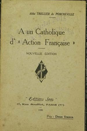 A un catholique "d'Action Française".