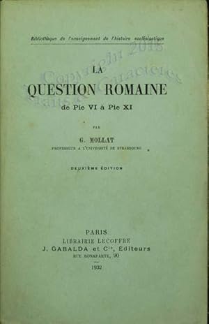 La question romaine de Pie VI à Pie XI.