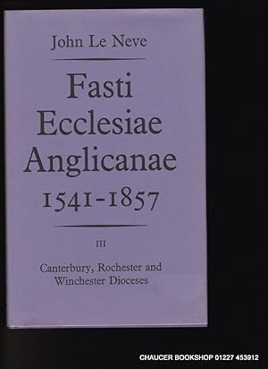 Bild des Verkufers fr Fasti Ecclesiae Anglicanae1541-1857 Volume III: canterbury, rochester and winchester dioceses zum Verkauf von Chaucer Bookshop ABA ILAB