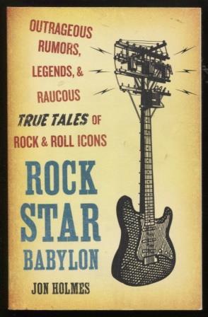 Imagen del vendedor de Rock Star Babylon ; Outrageous Rumors, Legends, and Raucous True Tales of Rock and Roll Icons Outrageous Rumors, Legends, and Raucous True Tales of Rock and Roll Icons a la venta por E Ridge Fine Books