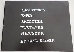 Executions Rapes Suicides Tortures Murders (Inscribed)