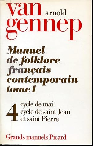 Seller image for Manuel de folklore franais contemporain Tome Premier 4 - Cycle de mai, Cycle de saint Jean et saint Pierre - Grands manuels Picard for sale by Librairie Le Nord
