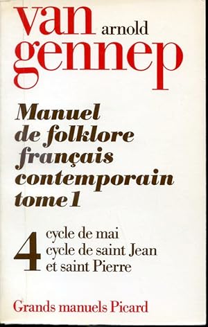 Image du vendeur pour Manuel de folklore franais contemporain Tome Premier 4 - Cycle de mai, Cycle de saint Jean et saint Pierre - Grands manuels Picard mis en vente par Librairie Le Nord