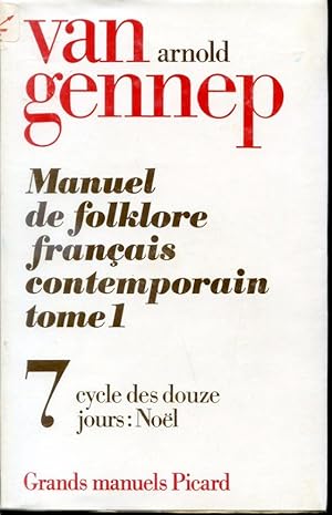 Seller image for Manuel de folklore franais contemporain Tome Premier 7 Cycle des douze jours : Nol - Grands manuels Picard for sale by Librairie Le Nord