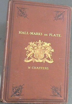 Image du vendeur pour Hall-Marks on Gold & Silver Plate Illustrated With Tables Of Annual Date Letters mis en vente par Chapter 1