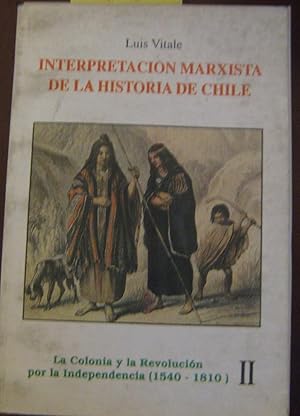 Imagen del vendedor de Interpretacin marxista de la historia de Chile. II. La colinia y la revolucin por la Independencia (1540-1810) a la venta por Librera Monte Sarmiento