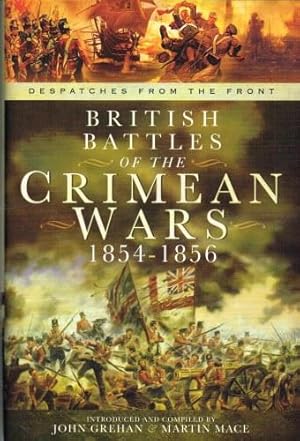 Seller image for DESPATCHES FROM THE FRONT : BRITISH BATTLES OF THE CRIMEAN WARS 1854-1856 for sale by Paul Meekins Military & History Books