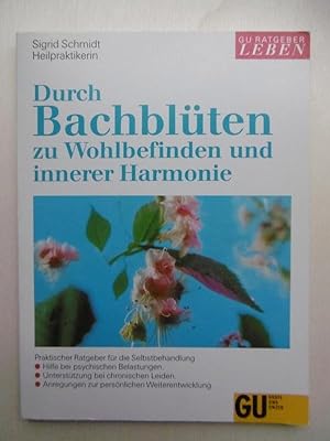 Durch Bachblüten zu Wohlbefinden und innerer Harmonie. Praktischer Ratgeber für die Selbstbehandl...