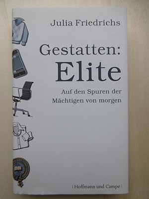 Bild des Verkufers fr Gestatten: Elite. Auf den Spuren der Mchtigen von morgen. zum Verkauf von Antiquariat Steinwedel