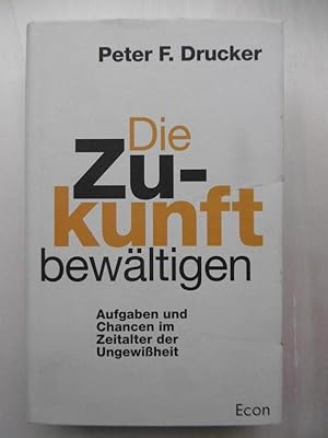 Imagen del vendedor de Die Zukunft bewltigen. Aufgaben und Chancen im Zeitalter der Ungewiheit. (bersetzung aus dem Amerikanischen von Meinrad Amann). [Unvernderter Nachdruck der 3.Auflage] a la venta por Antiquariat Steinwedel