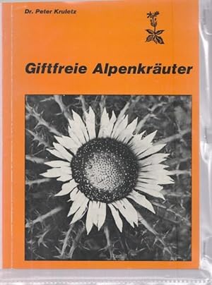 Giftfreie Alpenkräuter. Wichtige Herz,- Kreislauf- und Stoffwechselkräuter, Nervenkräuter - Neue ...