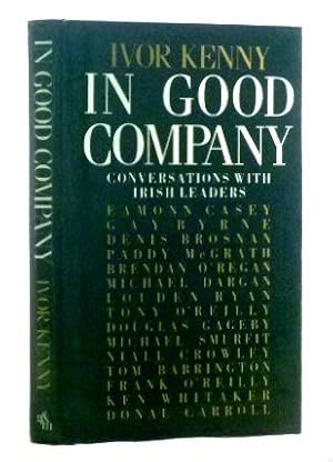 Imagen del vendedor de In Good Company: Conversations with Irish Leaders a la venta por James Hulme Books