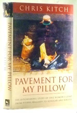 Seller image for Pavement for My Pillow: The Astonishing Story of One Woman's Climb from Pitiful Baglady to Scholar and Writer for sale by James Hulme Books