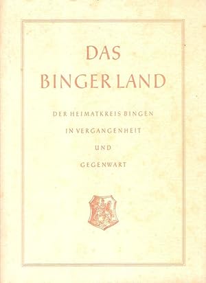 Das Binger Land. Der Heimatkreis Bingen in Vergangenheit u. Gegenwart.