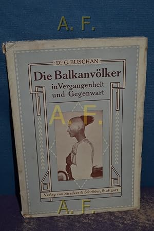 Seller image for Die Balkanvlker in Vergangenheit und Gegenwart. for sale by Antiquarische Fundgrube e.U.