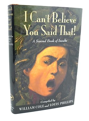 Imagen del vendedor de I CAN'T BELIEVE YOU SAID THAT! : A Second Book of Insults a la venta por Rare Book Cellar