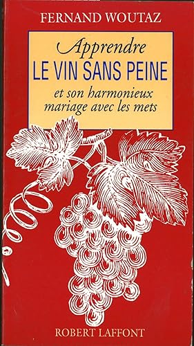 Seller image for APPRENDRE LE VIN SANS PEINE ET SON HARMONIEUX MARIAGE AVEC LES METS for sale by Librera Hijazo