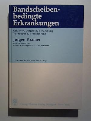 Bandscheibenbedingte Erkrankungen. Ursachen, Diagnose, Behandlung, Vorbeugung, Begutachtung.