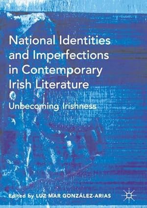 Seller image for National Identities and Imperfections in Contemporary Irish Literature : Unbecoming Irishness for sale by AHA-BUCH GmbH