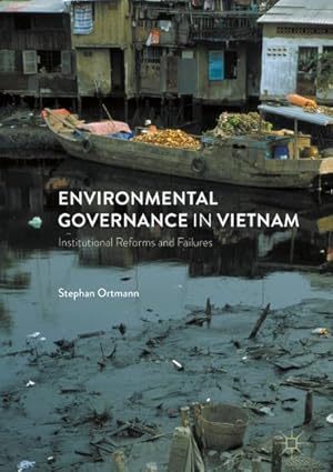 Bild des Verkufers fr Environmental Governance in Vietnam : Institutional Reforms and Failures zum Verkauf von AHA-BUCH GmbH