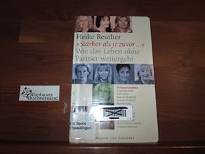 Stärker als je zuvor : wie das Leben ohne Partner weitergeht ; Frauen erzählen. [Freya Barschel .]