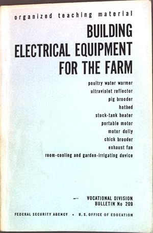 Seller image for Building electrical equipment for the farm; Vocational Division Bulletin No. 209, Agricultural Series No. 54; for sale by books4less (Versandantiquariat Petra Gros GmbH & Co. KG)