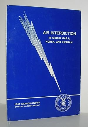 Imagen del vendedor de AIR INTERDICTION IN WORLD WAR II, KOREA AND VIETNAM a la venta por Evolving Lens Bookseller