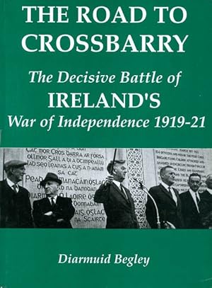 Road to Crossbarry: The Decisive Battle of the War of Independence