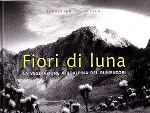 Seller image for Fiori di luna. La vegetazione afroalpina del Ruwenzori for sale by Studio Bibliografico Marini
