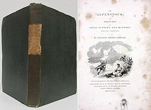 THE ALPENSTOCK; OR SKETCHES OF SWISS SCENERY AND MANNERS 1825 - 1826