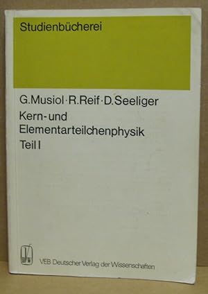 Seller image for Kern- und Elementarteilchenphysik. Teil 1. (Studienbcherei : Fachgebiet Physik) for sale by Nicoline Thieme