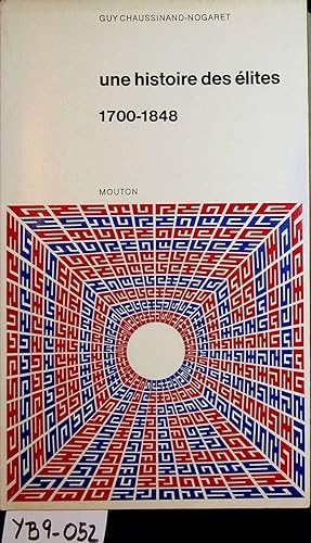 Une histoire des élites 1700-1848 : recueil de textes présentés et commentés. (= Le savoir histor...