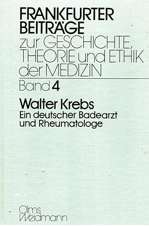 Walter Krebs (1869-1939). Ein deutscher Badearzt und Rheumatologe. (= Frankfurter Beiträge zur Ge...