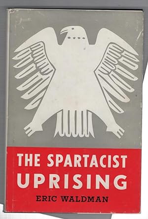 The Spartacist Uprising of 1919 and the Crisis of the German Socialist Movement: A Study of the R...