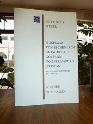 Wolframs von Eschenbach Antwort auf Gotfrids von Strassburg 'Tristan' - Zur Grundstruktur des 'Wi...