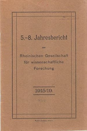 5.-8. Jahresbericht der Rheinischen Gesellschaft für Wissenschaftliche Forschung. 1915/19.