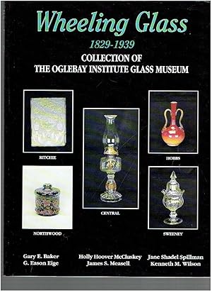 Seller image for Wheeling Glass 1829-1939: Collection of the Oglebay Institute Glass Museum for sale by Riverhorse Books