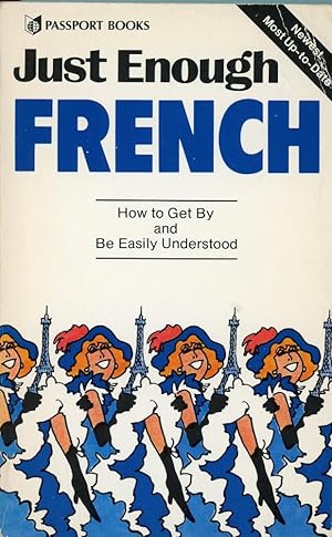 Bild des Verkufers fr JUST ENOUGH FRENCH : How to Get By and Be Easily Understood (Passport Books, Just Enough Series) zum Verkauf von 100POCKETS