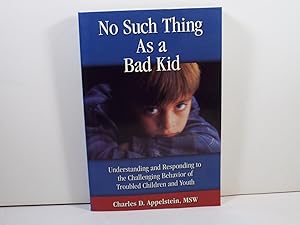 Imagen del vendedor de No Such Thing As a Bad Kid!: Understanding and Responding to the Challenging Behavior of Troubled Children and Youth a la venta por Gene The Book Peddler